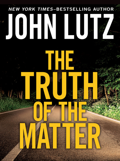 Title details for Truth of the Matter by John Lutz - Available